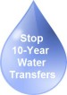 Stop 10-year WaterTransfers